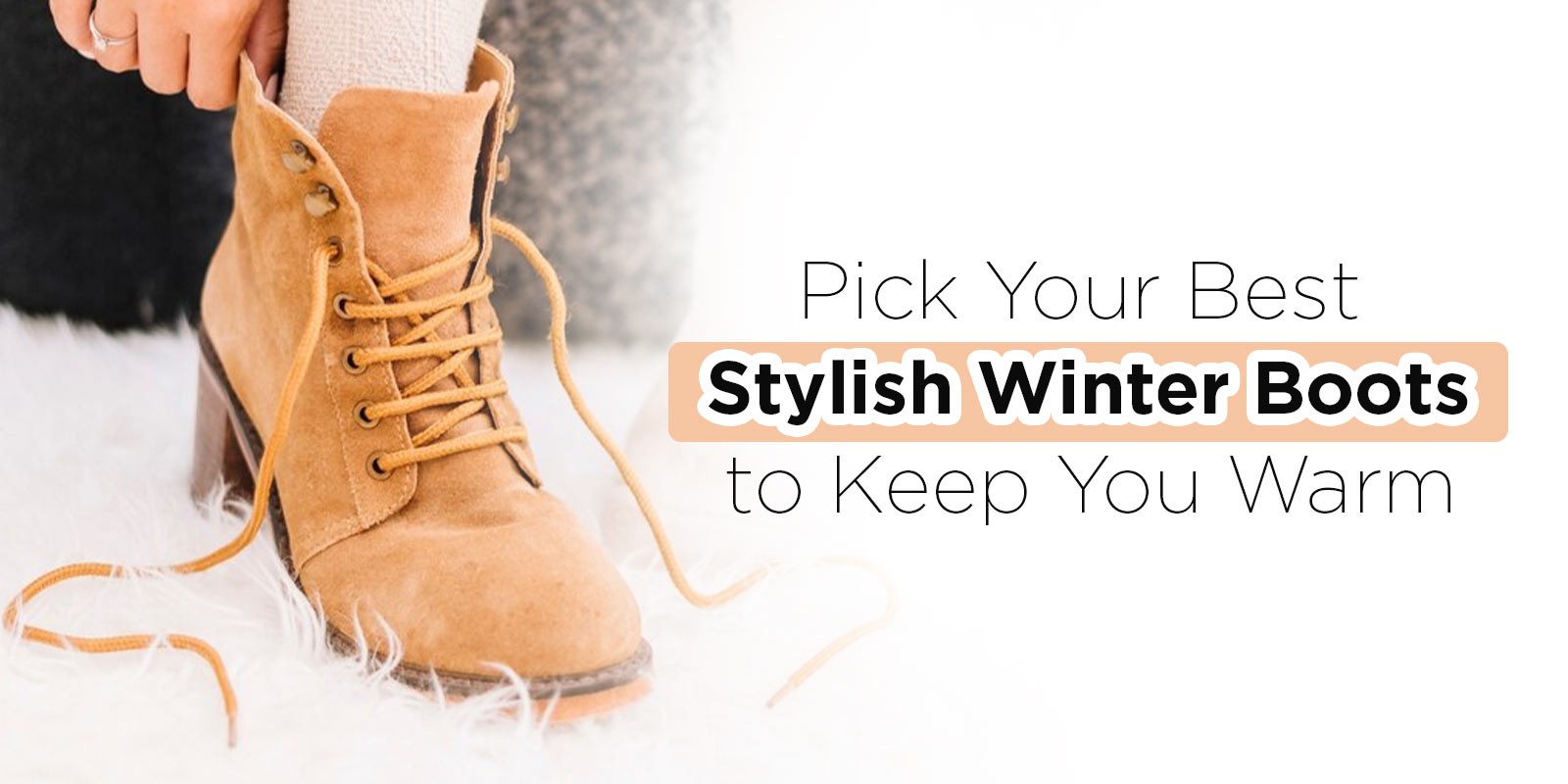 Pick Your Best Stylish Winter Boots to Keep You Warm | Biofoot