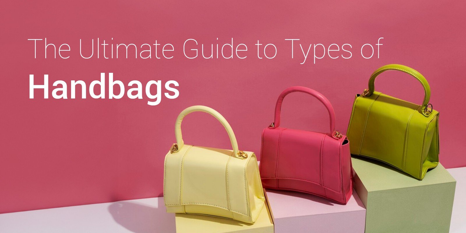 The Ultimate Guide to Types of Handbags | Biofoot