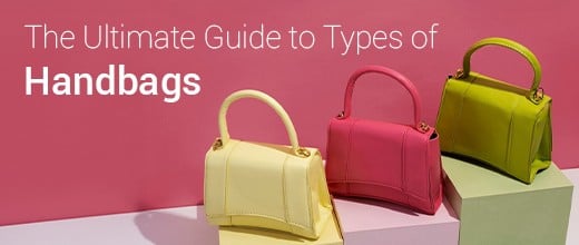 The Ultimate Guide to Types of Handbags | Biofoot