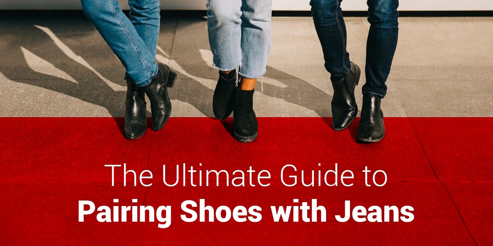 The Ultimate Guide to Pairing Shoes with Jeans | Biofoot