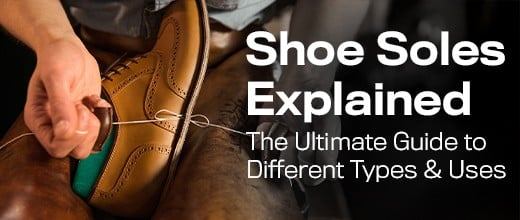 Shoe Soles Explained: The Ultimate Guide to Different Types & Uses | Biofoot