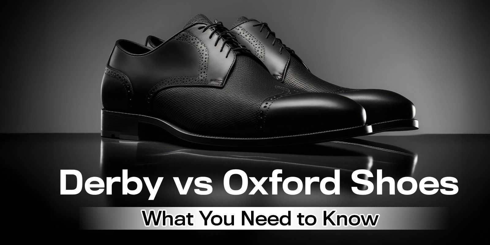 Derby vs Oxford Shoes: What You Need to Know | Biofoot