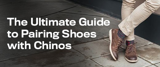 Shoes to Wear with Chinos: The Complete Men’s Styling Guide Shoes to Wear with Chinos: The Complete Men’s Styling Guide | Metro Shoes