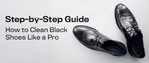 Step-by-Step Guide: How to Clean Black Shoes Like a Pr Step-by-Step Guide: How to Clean Black Shoes Like a Pr | Metro Shoes