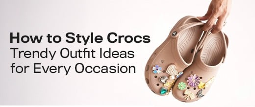 How to Style Crocs: Trendy Outfit Ideas for Every Occasion How to Style Crocs: Trendy Outfit Ideas for Every Occasion | Biofoot