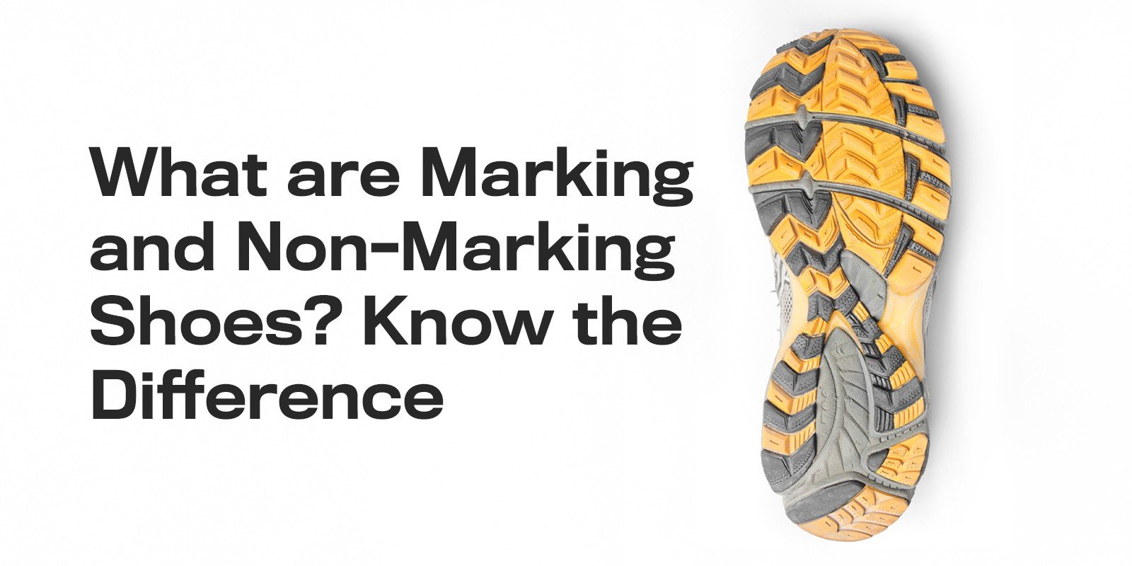 What are Marking and Non-Marking Shoes? Know the Difference | Biofoot